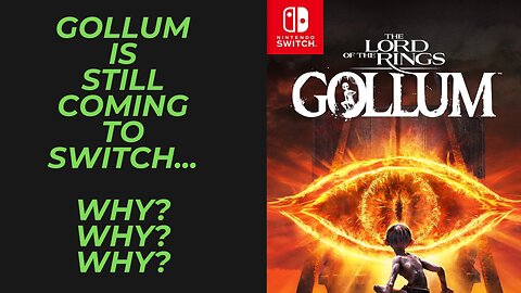 The Lord of The Rings: Gollum is Still Coming to Nintendo Switch Over a Year After Initial Release