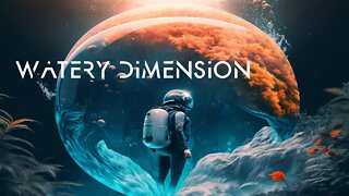Watery Dimension - Tranquil Space - Sci Fi Ambient Music - Ethereal Fantasy Journey