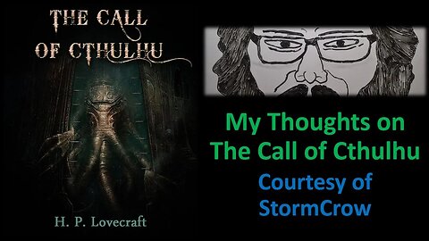 My Thoughts on The Call of Cthulhu (Courtesy of StormCrow)