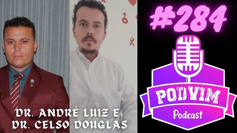 DR. ANDRÉ LUIZ E DR. CELSO DOUGLAS (SAÚDE MENTAL) - PODVIM #284