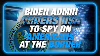 EXCLUSIVE: Biden Admin Uses Border Crisis To Illegally Order NSA To Spy On Americans With Facial Recognition Technology Based On Fake Terror Alert Issued By FBI
