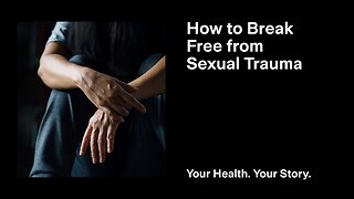 How to Break Free from Sexual Trauma