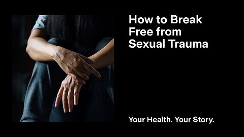 How to Break Free from Sexual Trauma