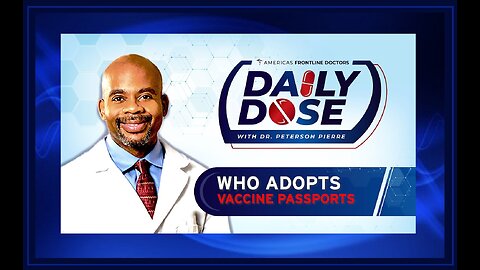 Daily Dose: 'WHO Adopts Vaccine Passports' with Dr. Peterson Pierre