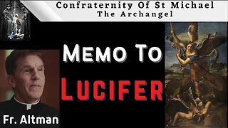 Fr. Altman - Lucifer Has One Goal To Accomplish Before The Second Coming Of Christ.