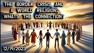 🌍🚧 Navigating Complexities: The Intersection of Border Crisis and the Push for a World Religion 🚧🌍