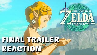 The Legend Of Zelda: Tears Of The Kingdom | FINAL TRAILER REACTION