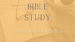 Bible Study - Gospel of John - John 3:16-21