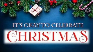 It's okay to Celebrate Christmas