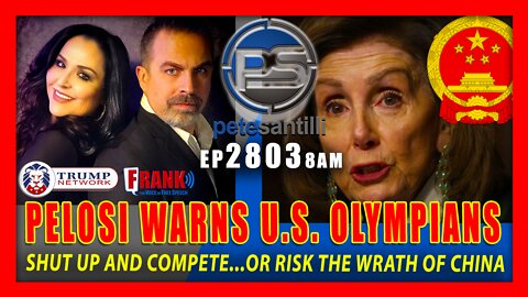 EP 2803-8AM PELOSI WARNS U.S. OLYMPIANS: SHUT UP AND COMPETE..OR RICK THE WRATH OF THE CCP