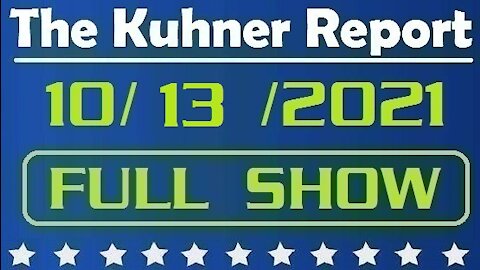 The Kuhner Report 10/13/2021 [FULL SHOW] Have You Seen Any Empty Shelves Yet?