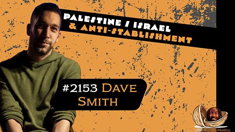JRE#2153 Dave Smith. PALESTINE / ISRAEL & ANTI-STABLISHMENT