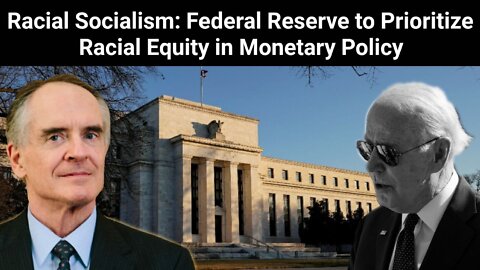 Jared Taylor || Racial Socialism: Federal Reserve to Prioritize Racial Equity in Monetary Policy
