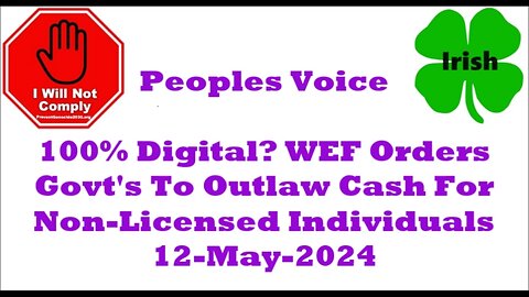 100% Digital WEF Orders Govt's To Outlaw Cash For Non-Licensed Individuals 12-May-2024