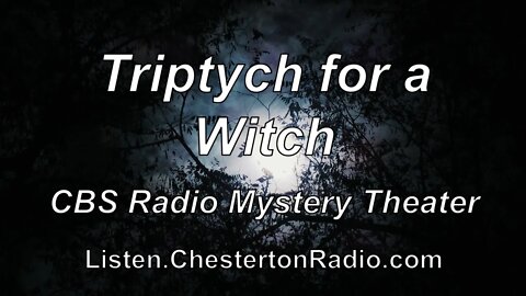 Triptych For a Witch - Margaret Hamilton - CBS Radio Mystery Theater