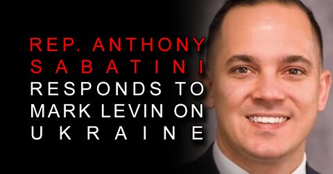 Rep. Anthony Sabatini Responds to Mark Levin on Ukraine