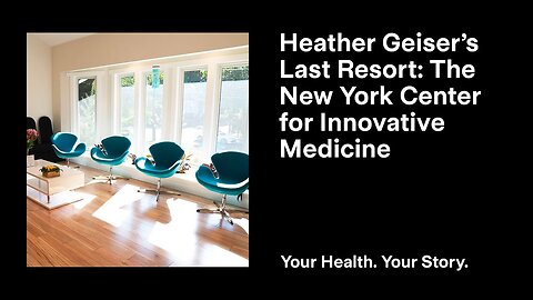 Heather Geiser’s Last Resort: The New York Center for Innovative Medicine