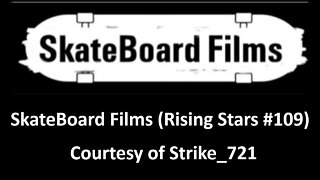 SkateBoard Films (Rising Stars #109), Courtesy of @Strike_721, With Bloopers