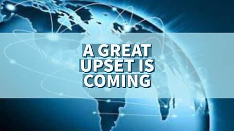 A GREAT UPSET IS COMING 05-22-22