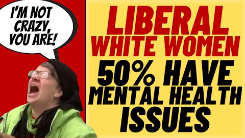 LIBERAL WHITE WOMEN Suffer More Mental Illness, Per Pew Research