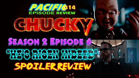 #CHUCKYSeason2Episode6 "He's Risen Indeed" #SpoilerReview #PACIFIC414EpisodeReview