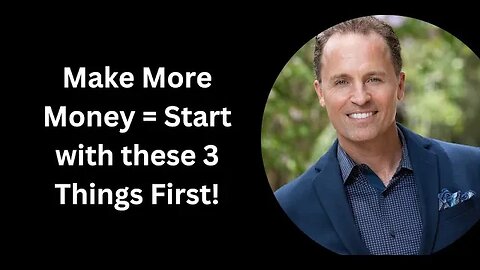 Make More Money - Start with These 3 Things First + Your 4 Pillars of Strength