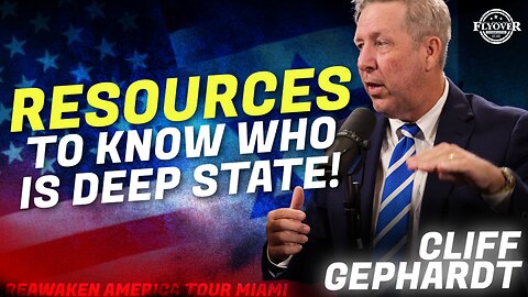 Cliff Gephardt | Flyover Conservatives | Resources To Know Who Is Deep State! | ReAwaken America Tour Miami