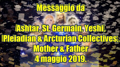 ASHTAR - ST GERMAIN - YESHI - PLEIADIANI - ARTURIANI - MADRE PADRE