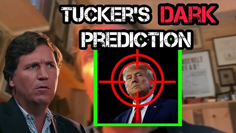 Tucker Carlson REVEALS: Trump is Heading to Assassination"