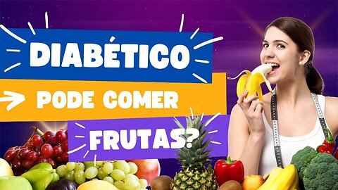 Diabético pode Comer Frutas?