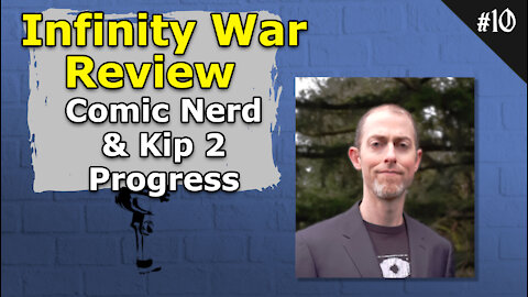Avengers Infinity War Review, Comic Nerd & Kip 2 Progress - 010 Brainstorm Podcast