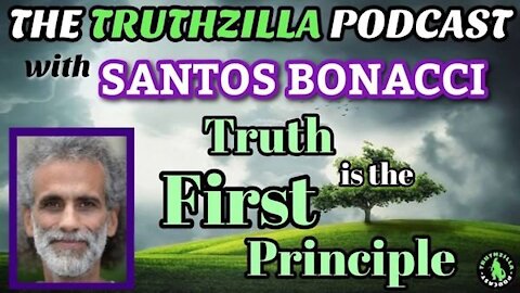 Truthzilla #103 - Santos Bonacci - The Truth is the First Principle