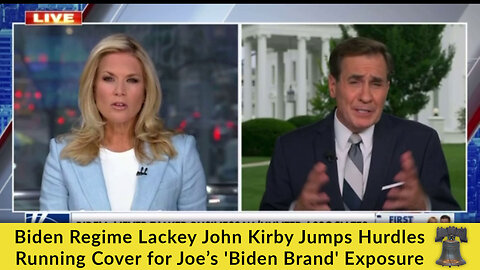 Biden Regime Lackey John Kirby Jumps Hurdles Running Cover for Joe's 'Biden Brand' Exposure