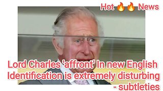 Lord Charles 'affront' In new English Identification is extremely disturbing - subtleties