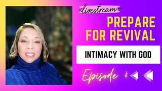 Prepare For Revival | Episode 4: Intimacy with God