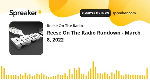 Reese On The Radio Rundown - March 8, 2022