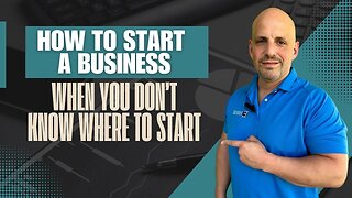 How to Start a Business When You Don’t Know Where to Start