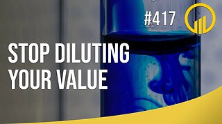 Stop Diluting Your Value - Sales Influence Podcast - SIP 417