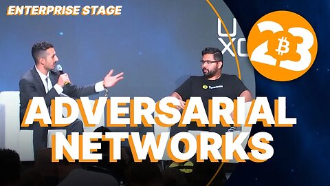 Adversarial Networks - Enterprise Stage - Bitcoin 2023