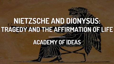 Nietzsche and Dionysus - Tragedy and the Affirmation of Life