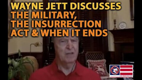 Wayne Jett: The Military, The Insurrection Act & When Will It End?