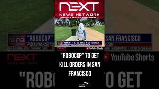 "ROBOCOP" To Get Kill Orders in San Francisco #shorts