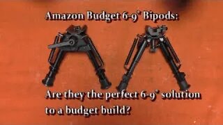 Amazon Budget 6-9" Bipods: Are they the perfect 6-9" solution to a budget build?