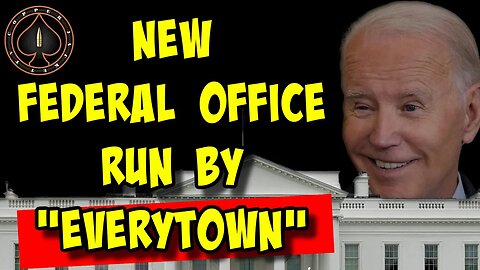 New "Federal" Office Run & Controlled By “Everytown" Just Announced