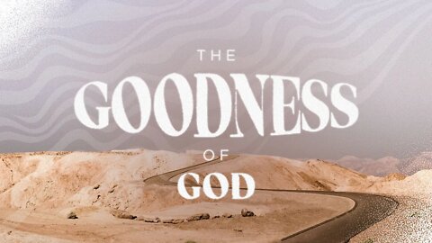 The Goodness Of God