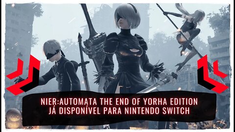 NieR:Automata The End of YoRHa Edition Já Disponível para Nintendo Switch
