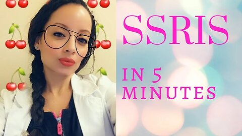 Selective Serotonin Reuptake Inhibitors in under 5 minutes