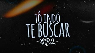 GBL - Tô Indo Te Buscar | Feat. @LexClash (Prod. Pacific) Lyric Vídeo