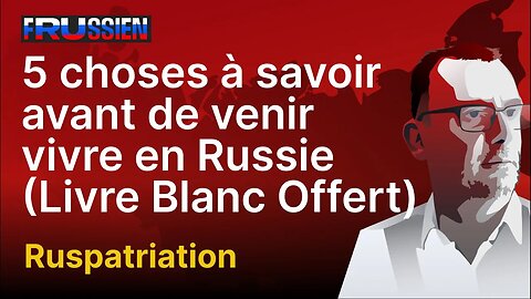 Livre blanc offert : 5 choses à savoir avant de venir vivre en Russie !