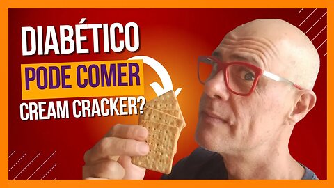 Diabético pode Comer Cream Cracker?